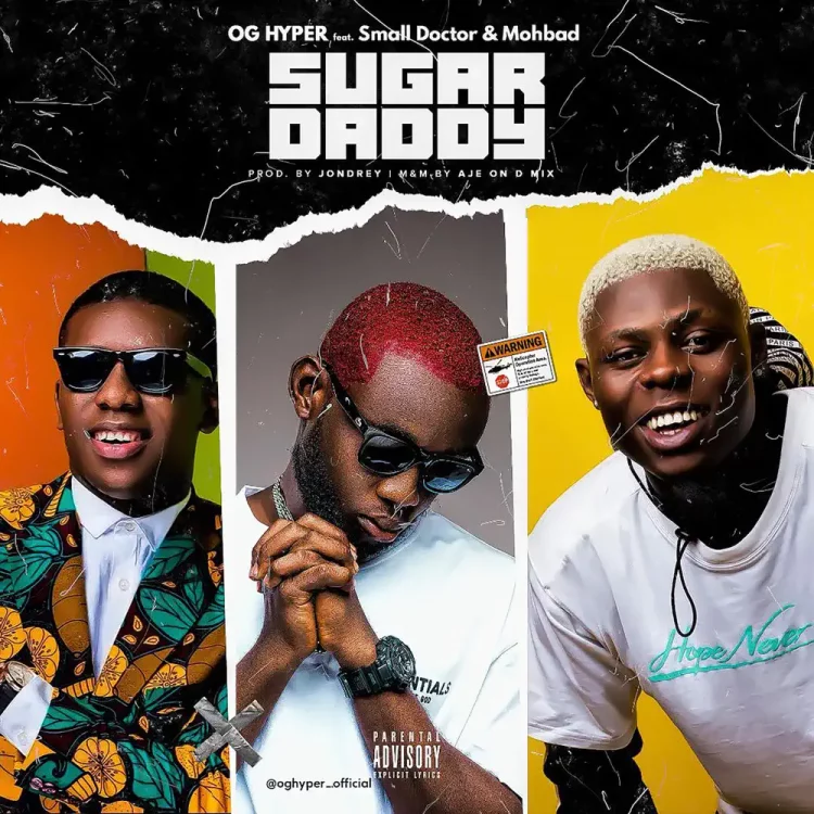 OG Hyper – Sugar Daddy ft Small Doctor, MohBad