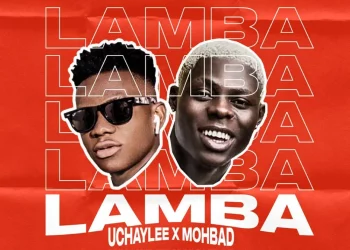 Uchaylee – Lamba ft Mohbad