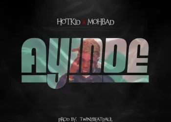 Hotkid – Ayinde ft Mohbad