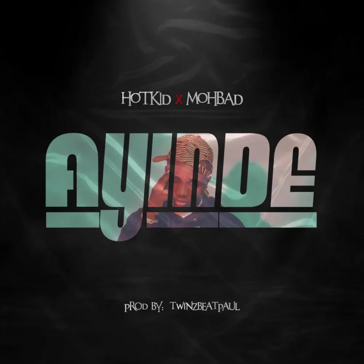 Hotkid – Ayinde ft Mohbad
