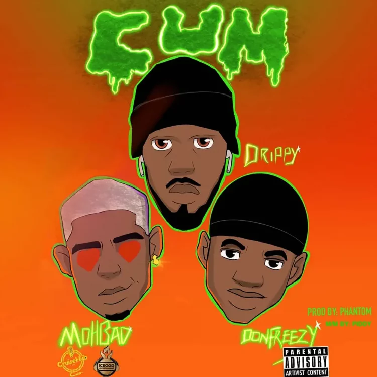 Drippy – Cum ft MohBad & DonFreezy
