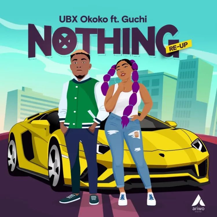 UBX Okoko – Nothing Re-Up ft Guchi