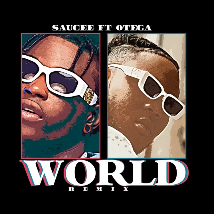 Saucee – World Remix ft Otega
