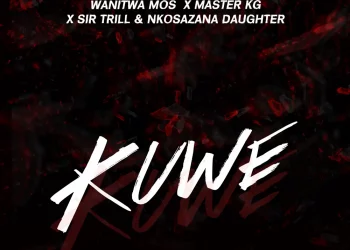 Wanitwa Mos – Kuwe ft Sir Trill & Master KG