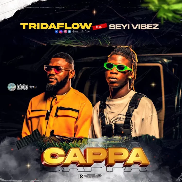 Tridaflow – Cappa ft Seyi Vibez