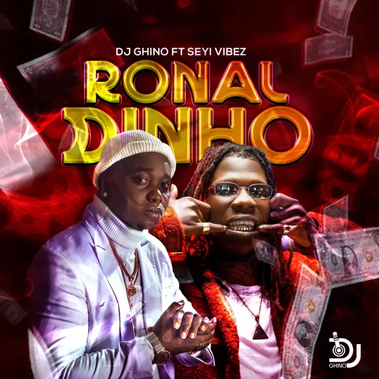 DJ Ghino – Ronaldinho ft Seyi Vibez