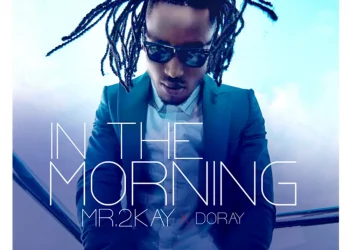 Mr 2kay – In The Morning ft Doray