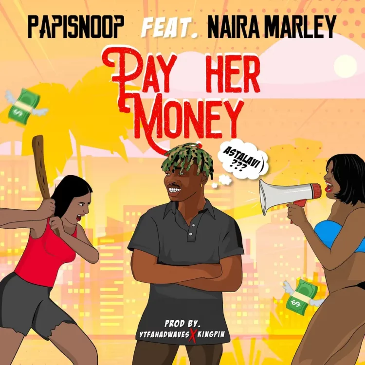 PapiSnoop – Pay Her Money ft Naira Marley