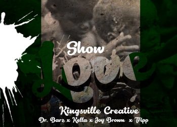 Kings Ville Creative – Show Love ft Dr Barz, Kella