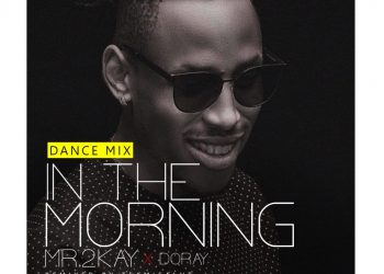 Mr 2Kay – In The Morning Dance Mix