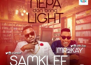 Samklef – NEPA Don Bring Light ft Mr 2kay