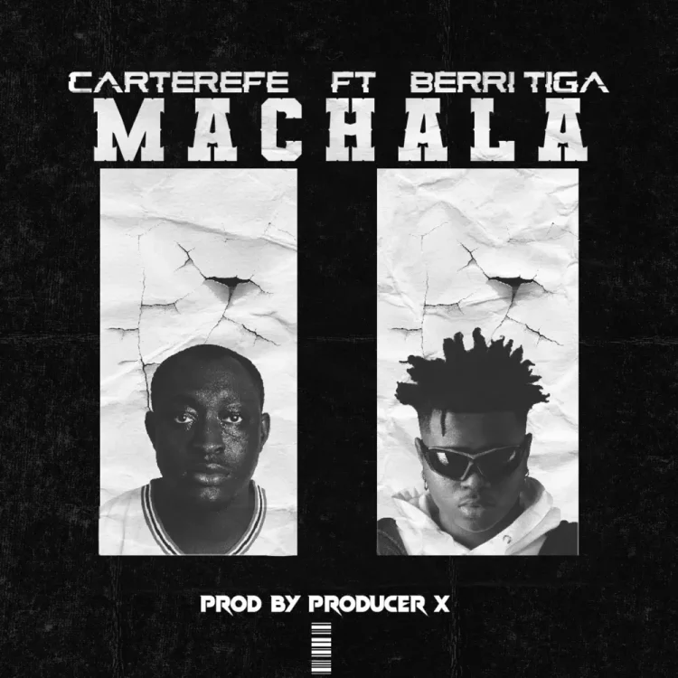 Carter Efe – Machala ft Berri Tiga
