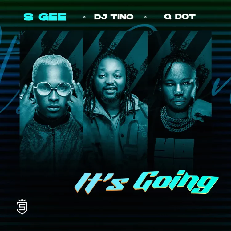 S Gee – It’s Going ft DJ Tino, Qdot