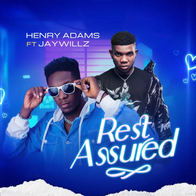 Henry Adams – Rest Assured ft Jaywillz