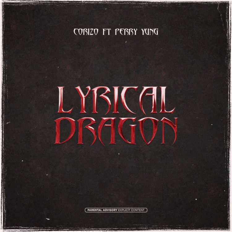 Perry Yung – Lyrical Dragon ft Corizo