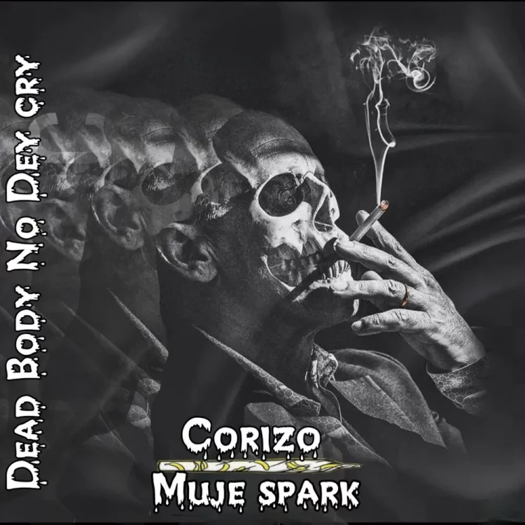Muje Spark – Dead Body No Dey Cry ft Corizo