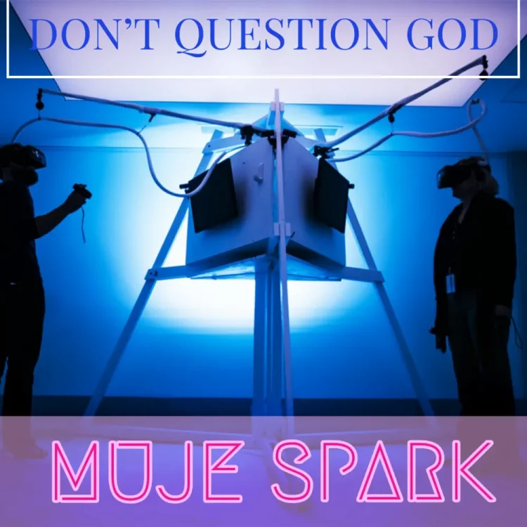 Muje Spark – Don’t Question God