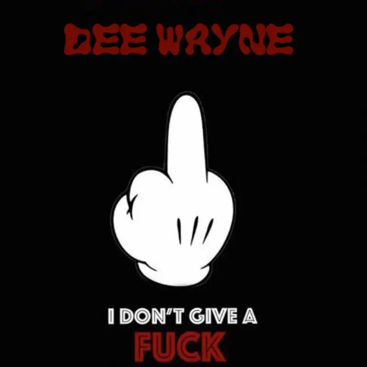 Dee Wayne – IDGAFk