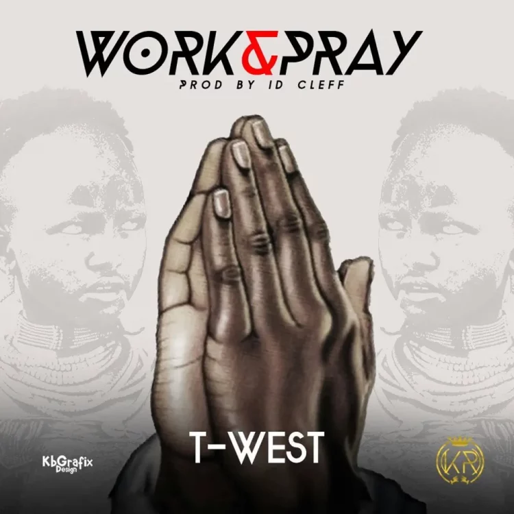 T West – Work & Pray