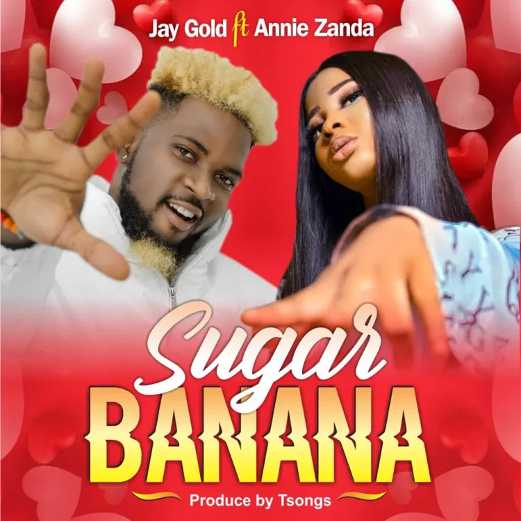 Jay Gold – Sugar Banana ft Annie Zanda