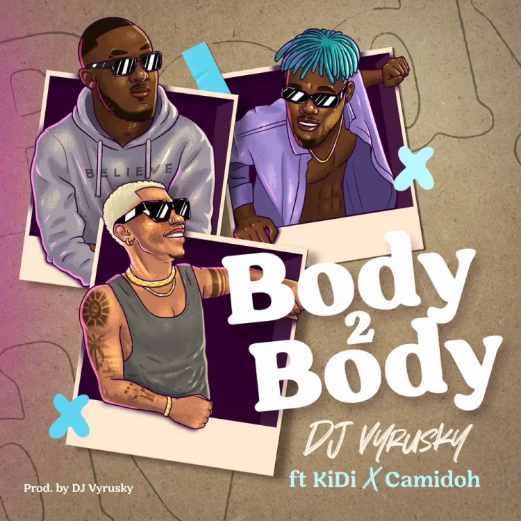 DJ Vyrusky – Body 2 Body ft KiDi, Camidoh