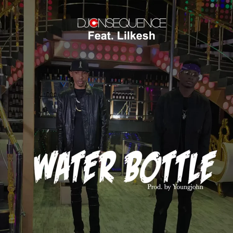 DJ Consequence – Water Bottle ft Lil Kesh