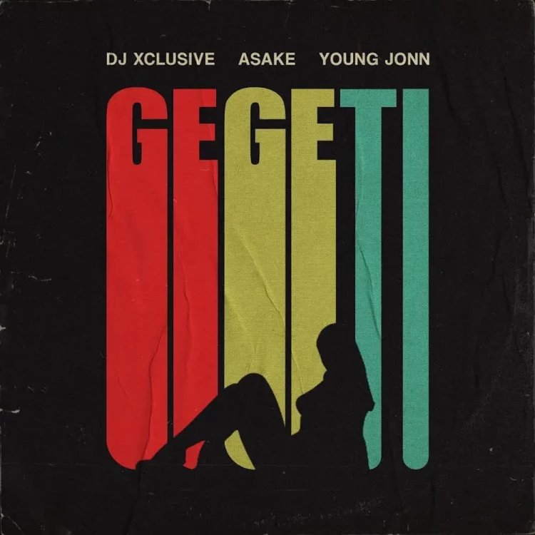 DJ Xclusive – Gegeti ft Young Jonn, Asake