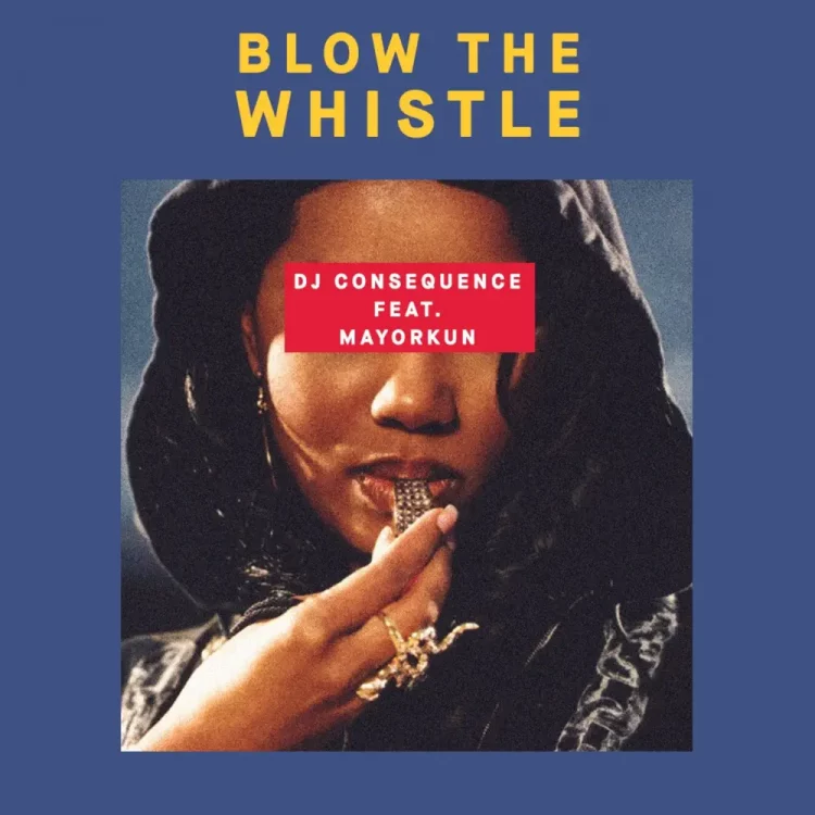 DJ Consequence – Blow The Whistle ft Mayorkun