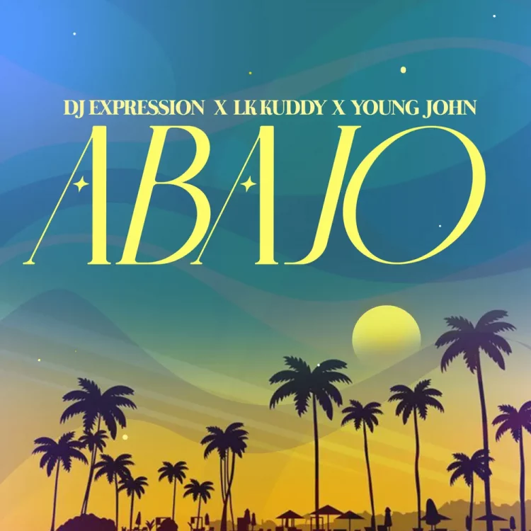 DJ Expression – Abajo ft Lk Kuddy, Young John