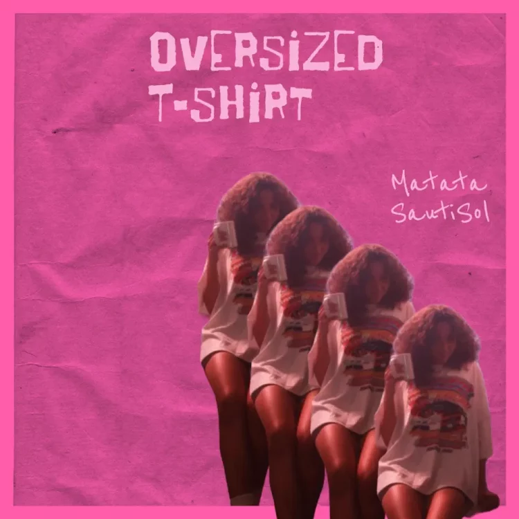 Matata – Oversized T-shirt ft Sauti Sol