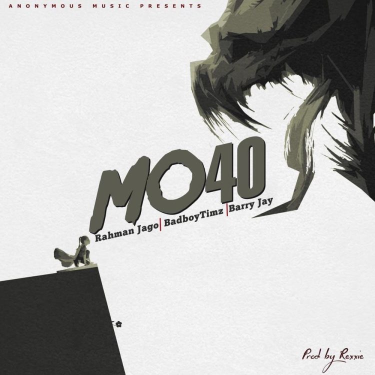 Rahman Jago – Mo40 ft Bad Boy Timz