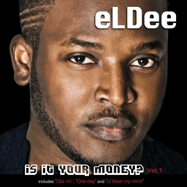 eLDee – Is It Your Money? Vol.1 Album