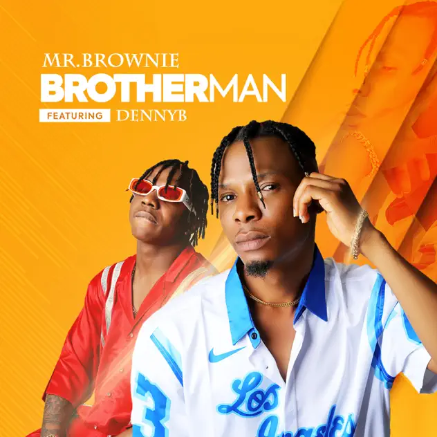Mr Brownie – Brotherman ft DennyB