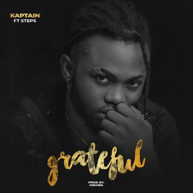 Kaptain – Grateful ft Steps