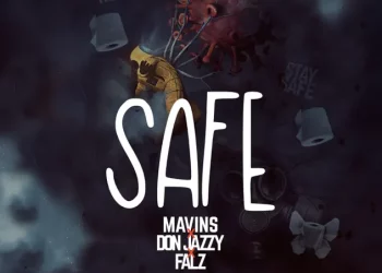 Mavins – Safe ft Don Jazzy & Falz