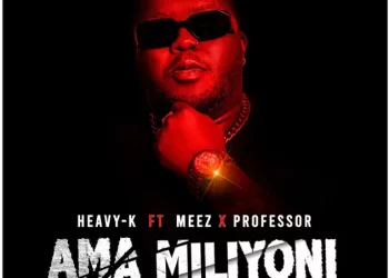 Heavy K – Ama Miliyoni ft Meez & Professor