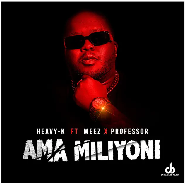 Heavy K – Ama Miliyoni ft Meez & Professor