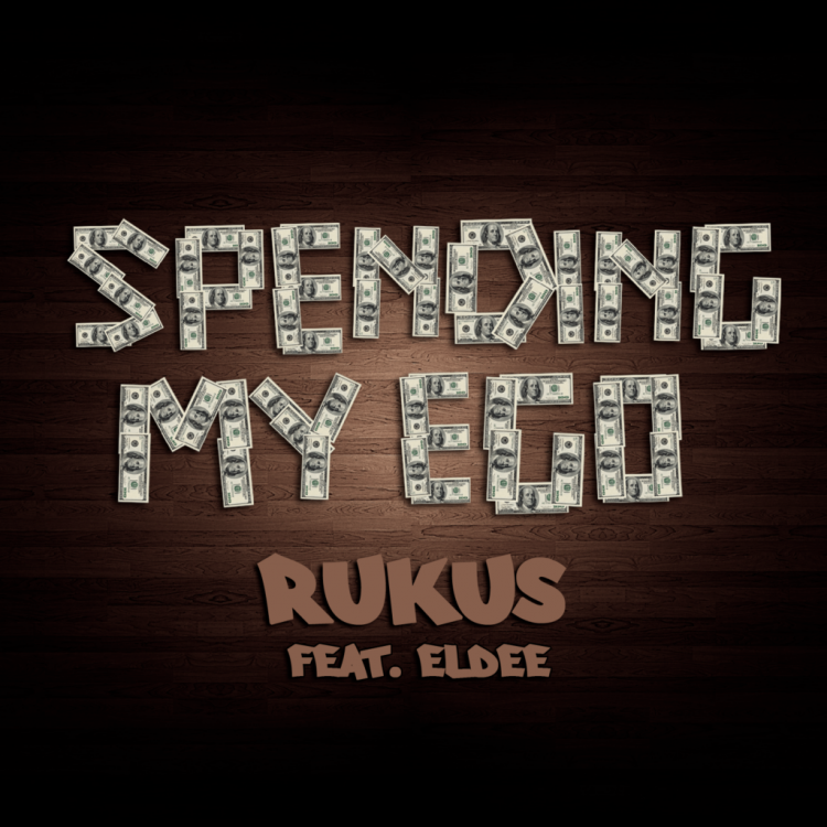 Rukus – Spending My Ego ft Eldee