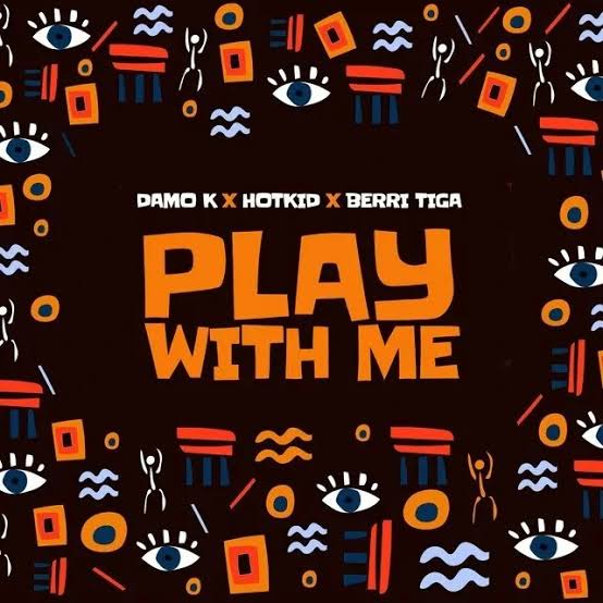 Damo K – Play With Me ft Berri Tiga & HotKid