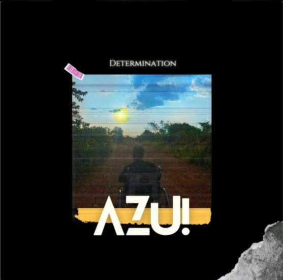 Determination – Azu