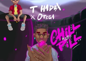 T Hadex – Chill Pill Remix ft Otega