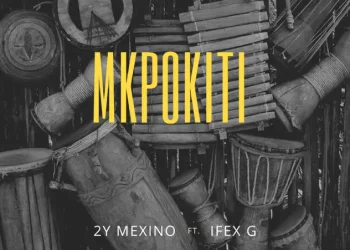 2Y Mexino – Mkpokiti ft Ifex G