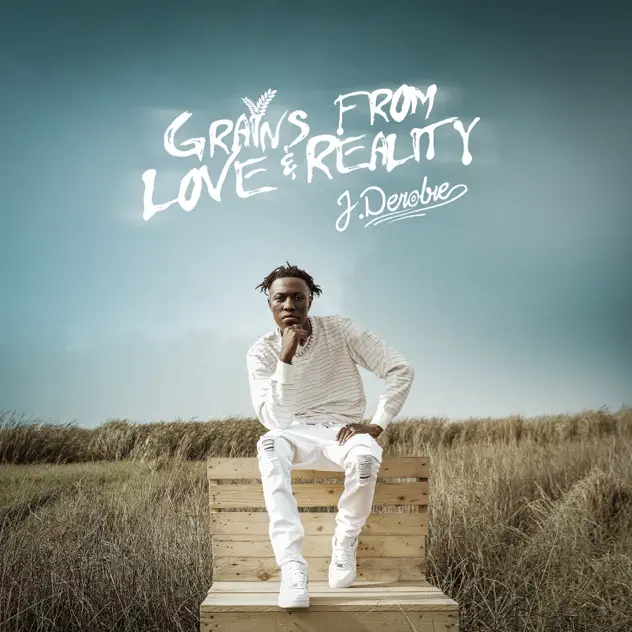J.Derobie – Grains From Love & Reality Album