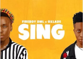 Fireboy DML – Sing ft Oxlade