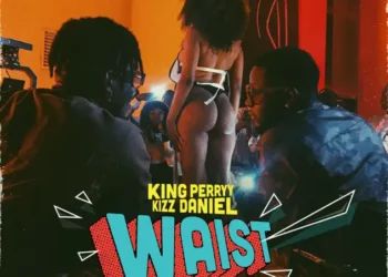 King Perryy – Waist ft Kizz Daniel