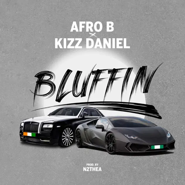 Afro B – Bluffin ft Kizz Daniel
