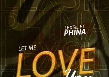Lexsil – Let Me Love You ft Phina