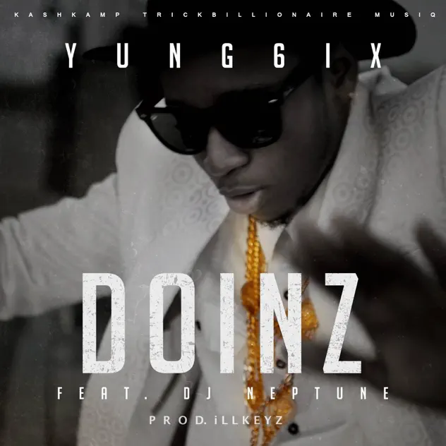 Yung6ix – Doinz ft DJ Neptune