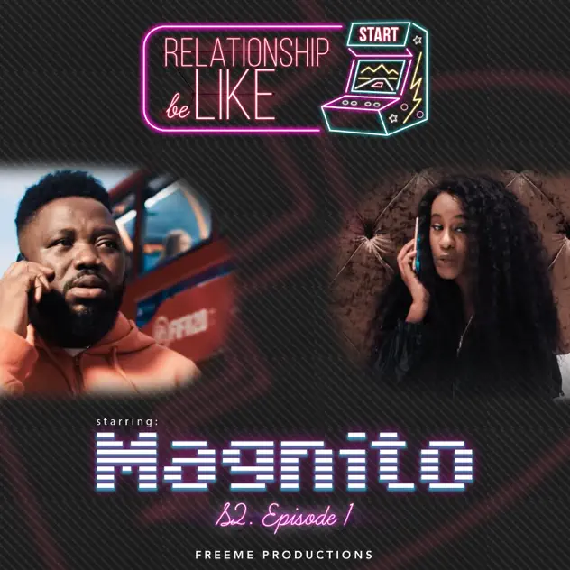Magnito – Relationship Be Like (S2 Part1) ft DJ Neptune & Fawazzy
