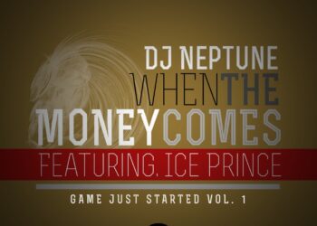 DJ Neptune – When The Money Comes ft Ice Prince